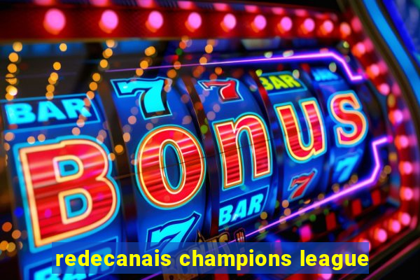 redecanais champions league